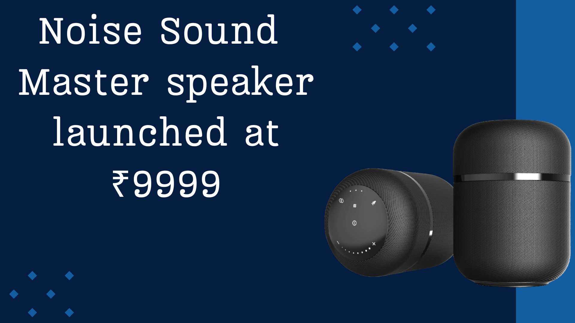 Noise Sound Master speaker launched at ₹9999